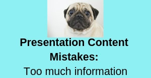 Presentation Content Mistakes: Too Much Information worried-looking pug dog image