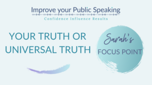 Focus Point on Audience Connection in public speaking: your truth or universal truth